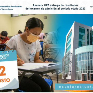 Anuncia UAT resultados del examen de admisión al periodo otoño 2022