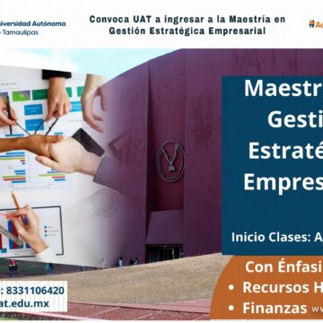 Convoca UAT a ingresar a la Maestría en Gestión Estratégica Empresarial