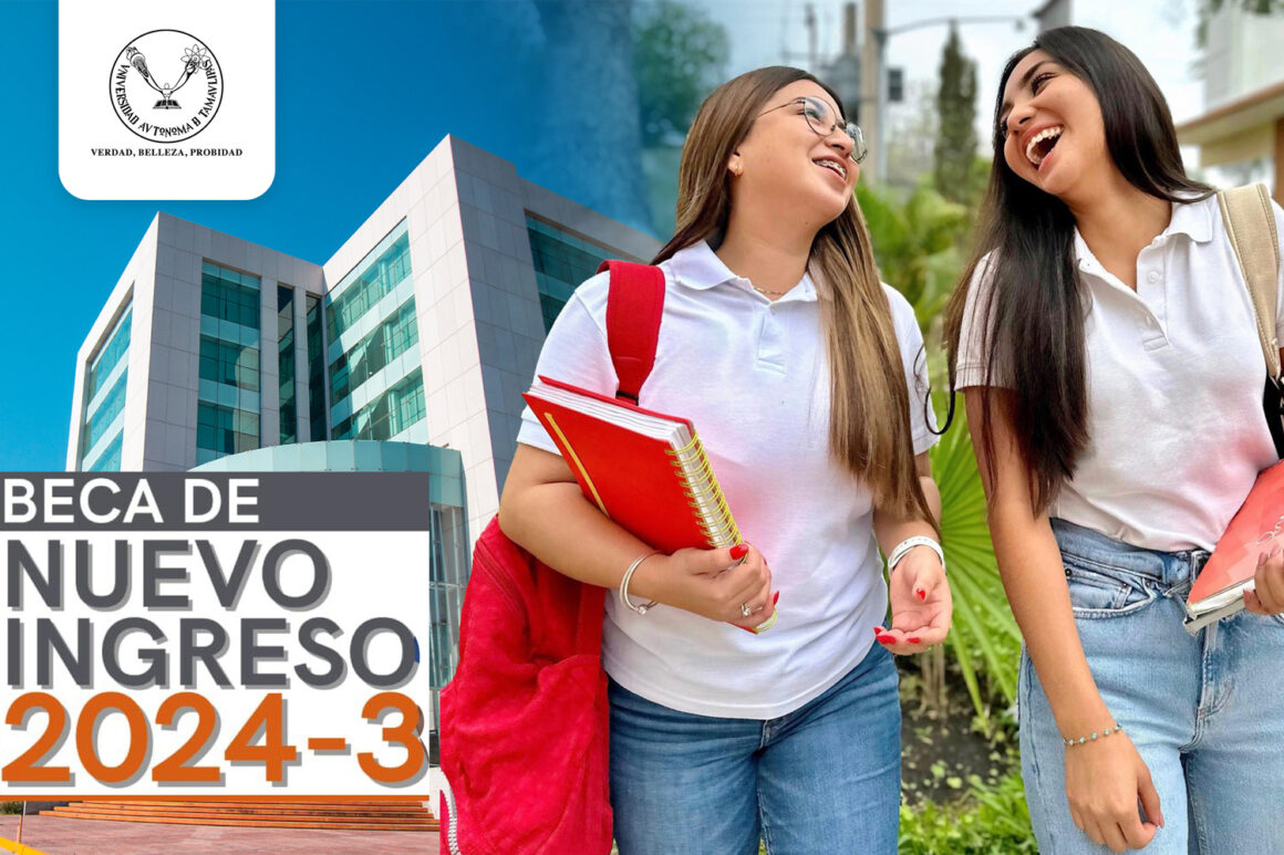1. Alienta UAT el mérito (1) Alienta UAT el mérito académico con la Beca de Nuevo Ingreso 2024-3